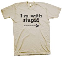 &apos;I&apos;m with stupid&apos; shirt