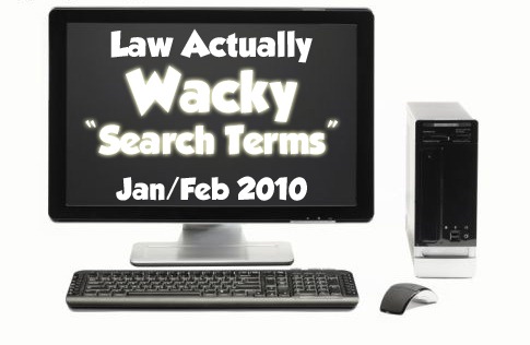 [wacky search terms jan and feb 2010 copy[5].jpg]