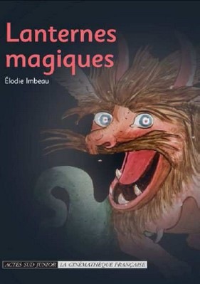Elodie Imbeau, Lanternes magiques, Actes Sud Junior - Cinémathèque française