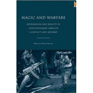 Magic And Warfare Appearance And Reality In Contemporary African Conflict And Beyond Cover
