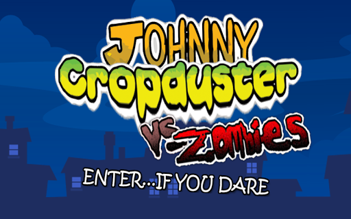 Johnny Cropduster vs. Zombies