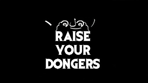 Raise your Dongers