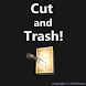 Cut and trash!