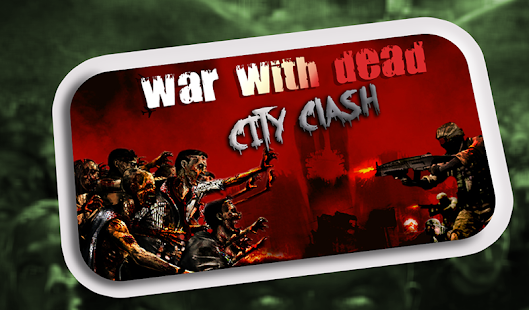 War With Dead : City Clash Screenshots 6