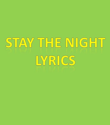 Stay The Night Lyrics