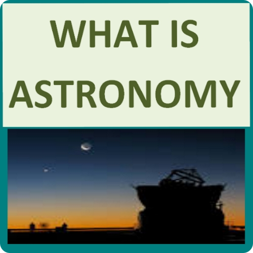 What Is Astronomy