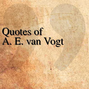 Quotes of A. E. van Vogt 0.0.1