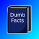 Absolutely Dumb Facts