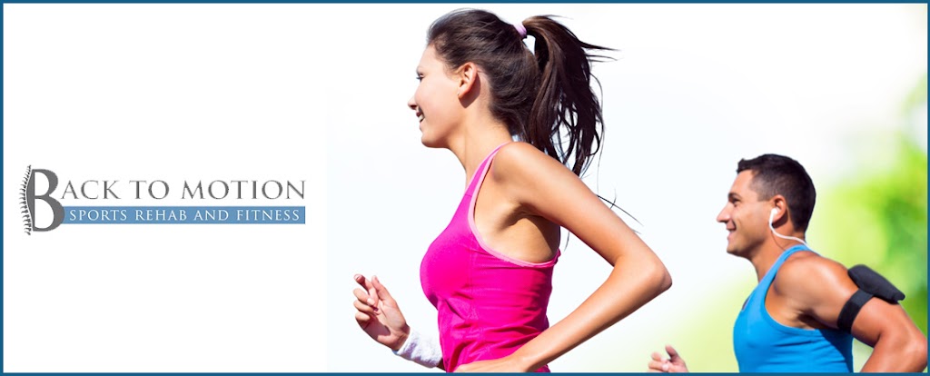  Back to Motion Sports Rehab and Fitness