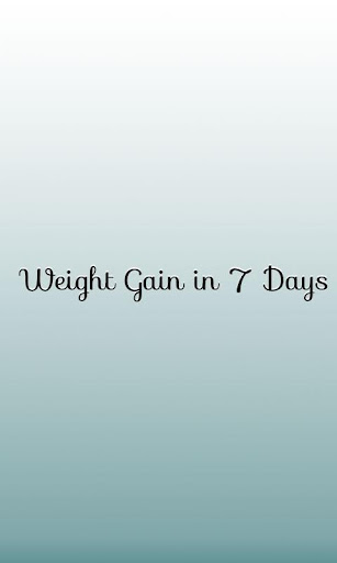 Weight Gain in 7 Days