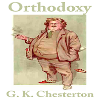 ORTHODOXY - G. K. CHESTERTON