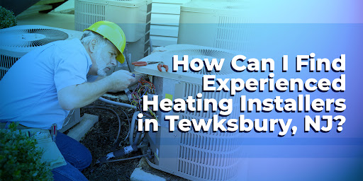 heating installation Tewksbury NJ