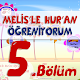 Melis'le Kuran 5. Bölüm APK