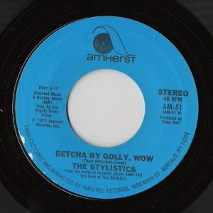 The Stylistics - Betcha By Golly, Wow / You're A Big Girl Now